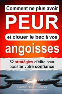 bokomslag Comment ne plus avoir PEUR et clouer le bec à vos angoisses