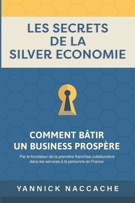 Les Secrets de la Silver Economie: Comment bâtir un Business prospère 1