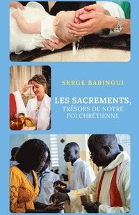 bokomslag Les sacrements, trésors de notre foi chrétienne