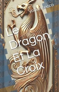 bokomslag Dragon Et La Croix