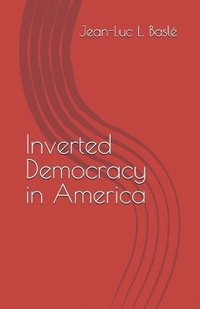 bokomslag Inverted Democracy in America