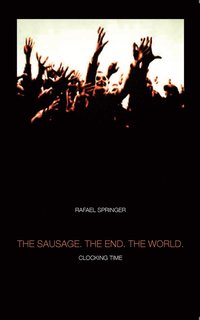 bokomslag The Sausage. the End. the World.