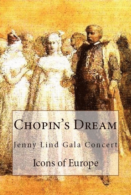 Chopin's Dream: Jenny Lind Gala Concert 1