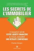 bokomslag Les Secrets de l'Immobilier: Comment Bâtir Votre Liberté financière et Vous Assurer Une Retraite Confortable