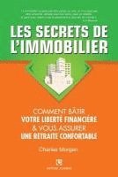 Charles Morgan - Les Secrets de l'Immobilier: Comment Bâtir Votre Liberté financière et Vous Assurer Une Retraite Confortable, Häftad