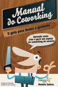 bokomslag O manual do coworking: Aprenda como criar e gerir um espaço de Coworking de sucesso
