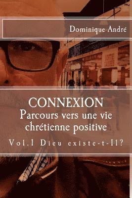 Connexion: Dieu existe t'il? - Cheminement vers une vie chrétienne positive 1