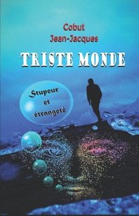 bokomslag Triste Monde: Stupeur et étrangeté
