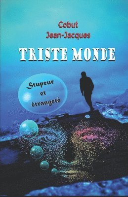 Triste Monde: Stupeur et étrangeté