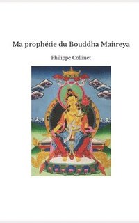 bokomslag Ma prophétie du Bouddha Maitreya