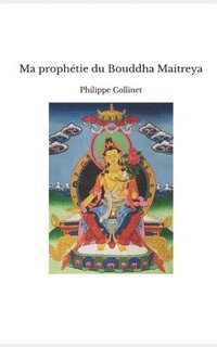 bokomslag Ma prophtie du Bouddha Maitreya