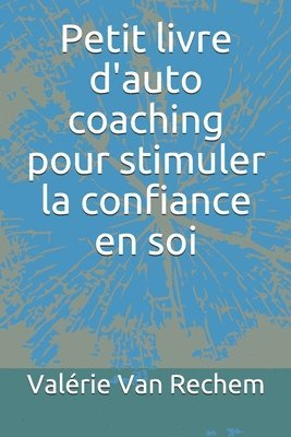 bokomslag Petit livre d'auto coaching pour stimuler la confiance en soi