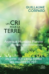 bokomslag Un cri pour la Terre - Animaux, Humains, Plante