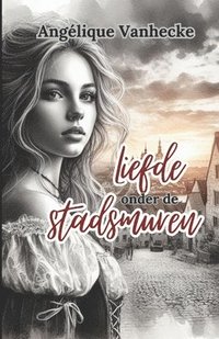 bokomslag Liefde onder de stadsmuren: Zij is de passie die zijn wereld op zijn kop zet. Hij is het verboden verlangen dat haar hart sneller doet kloppen.