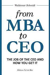 From MBA to CEO: The Job of the CEO and How You Get It 1