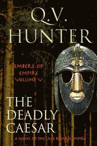 bokomslag The Deadly Caesar: A Novel of the Late Roman Empire