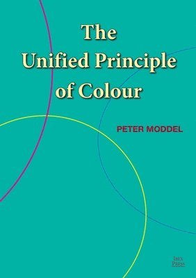 bokomslag The Unified Principle of Colour