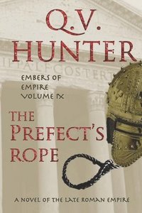 bokomslag The Prefect's Rope, A Novel of the Late Roman Empire