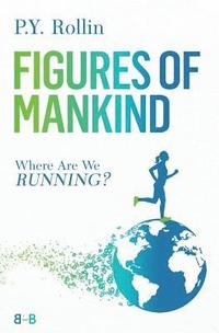 bokomslag Figures of Mankind: Where Are We Running?