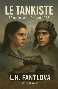 bokomslag Le Tankiste: Les rêves brisés: Prague, août 1968