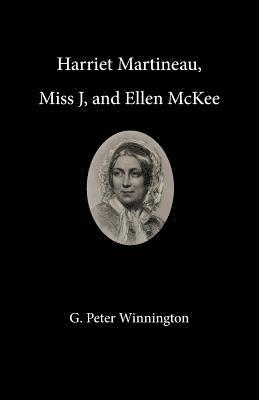 G Peter Winnington - Harriet Martineau, Miss J, and Ellen McKee, Häftad