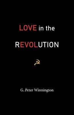G Peter Winnington - Love in the Revolution, Häftad