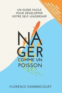 bokomslag Nager Comme un Poisson: Un guide facile pour développer votre self-leadership
