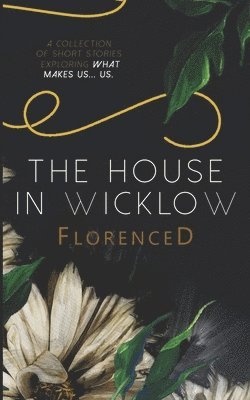 The House in Wicklow: A collection of short stories 1