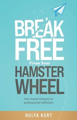 Break Free from your Hamster Wheel 1