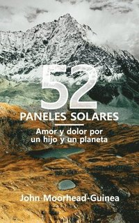 bokomslag 52 paneles solares: Amor y dolor por un hijo y un planeta