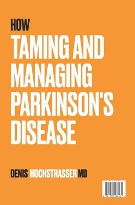 bokomslag How to Tame and Manage Parkinson's Disease