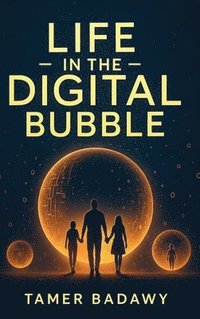 bokomslag Life in the Digital Bubble