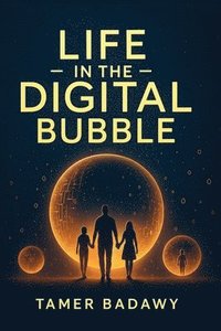 bokomslag Life in the Digital Bubble