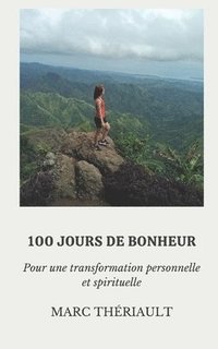 bokomslag 100 jours de bonheur: Pour une transformation personnelle et spirituelle