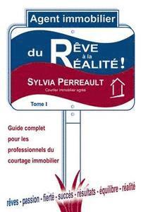 bokomslag Agent Immobilier: du rêve à la réalité!: Guide complet pour les professionnels du courtage immobilier - Tome 1