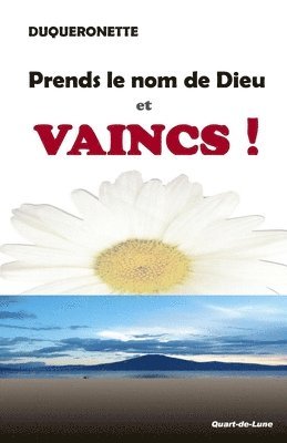 bokomslag Prends le Nom de Dieu et Vaincs !