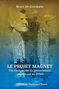bokomslag Le Projet Magnet: Une étude secrète du gouvernement canadien sur les ovnis