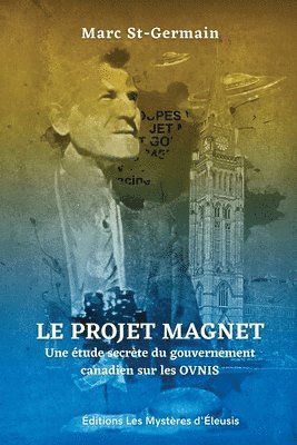 Le Projet Magnet: Une étude secrète du gouvernement canadien sur les ovnis 1
