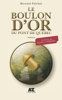 bokomslag Le boulon d'or du pont de Québec: Une légende revisitée