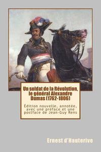 bokomslag Un soldat de la Révolution, le général Alexandre Dumas (1762-1806): Édition nouvelle, annotée, avec une préface et une postface de Jean-Guy Rens