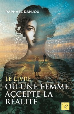 bokomslag Le livre où une femme accepte la réalité