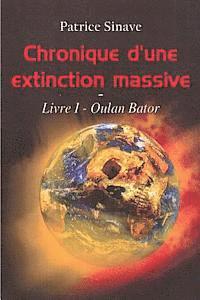 bokomslag Chronique d'une extinction massive: Livre I - Oulan Bator