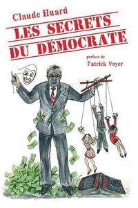 bokomslag Les Secrets Du Democrate: Humour Satirique, Cynique Et Sarcastique