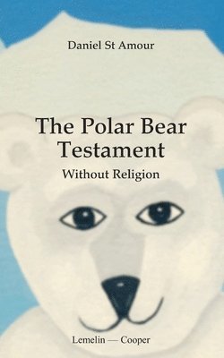 The polar bear testament: With out religion 1