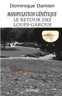 bokomslag Manipulation Genetique: Le Retour Des Loups-Garous