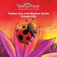 bokomslag Father Sun and Mother Earth Create Life
