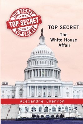 Top Secret: The White House affair. 1