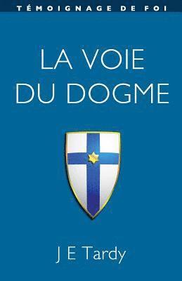 bokomslag La voie du Dogme: Témoignage de foi