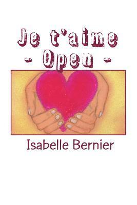 Bernier Isabelle - Je t'aime - Open -, Häftad