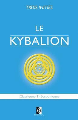 bokomslag Le Kybalion: Étude sur la Philosophie Hermétique de l'Ancienne Égypte & Grèce